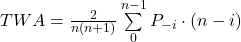 TWA=\frac{2}{n(n+1)}\sum\limits_{0}^{n-1}P_{-i} \cdot (n-i)